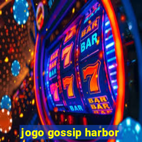 jogo gossip harbor